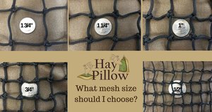 4 mesh size examples to choose from when purchasing Hay Pillow Slow Feeders.